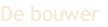 De bouwer